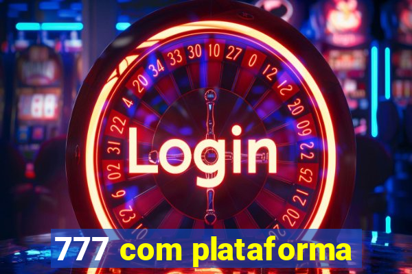 777 com plataforma